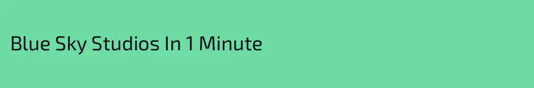 Blue Sky Studios In 1 Minute